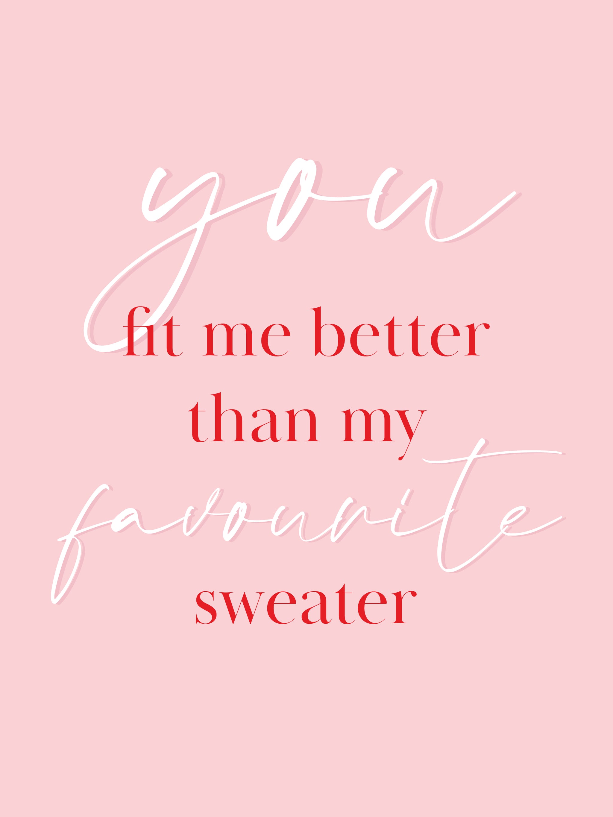 Buy You fit me better than my favourite sweater EGift Card Online