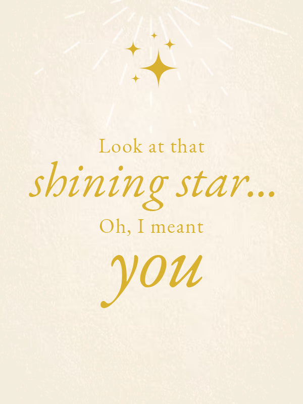 Look at that shining star...Oh, I meant YOU.