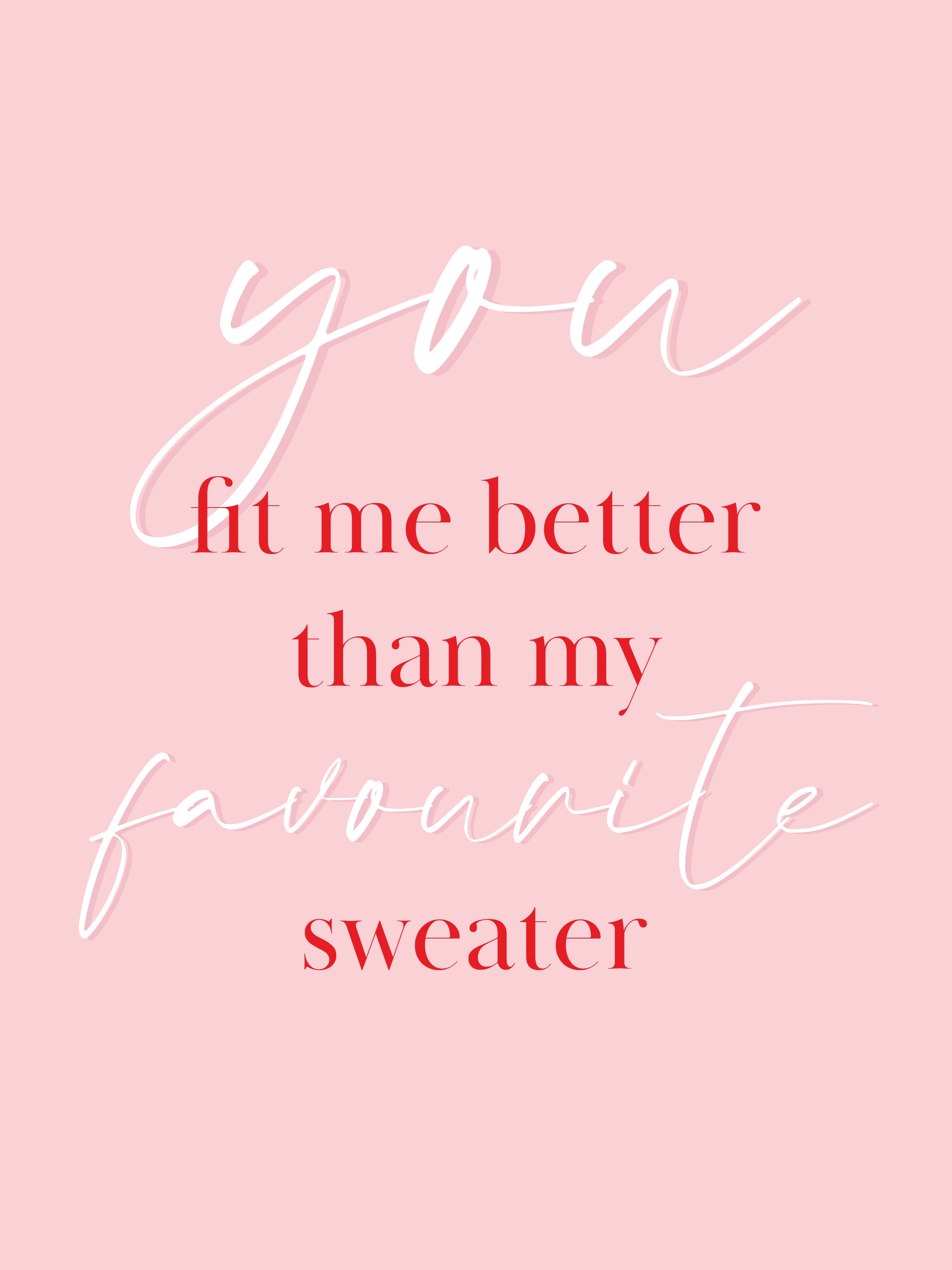 You fit me better than my favourite sweater E-gift Card
