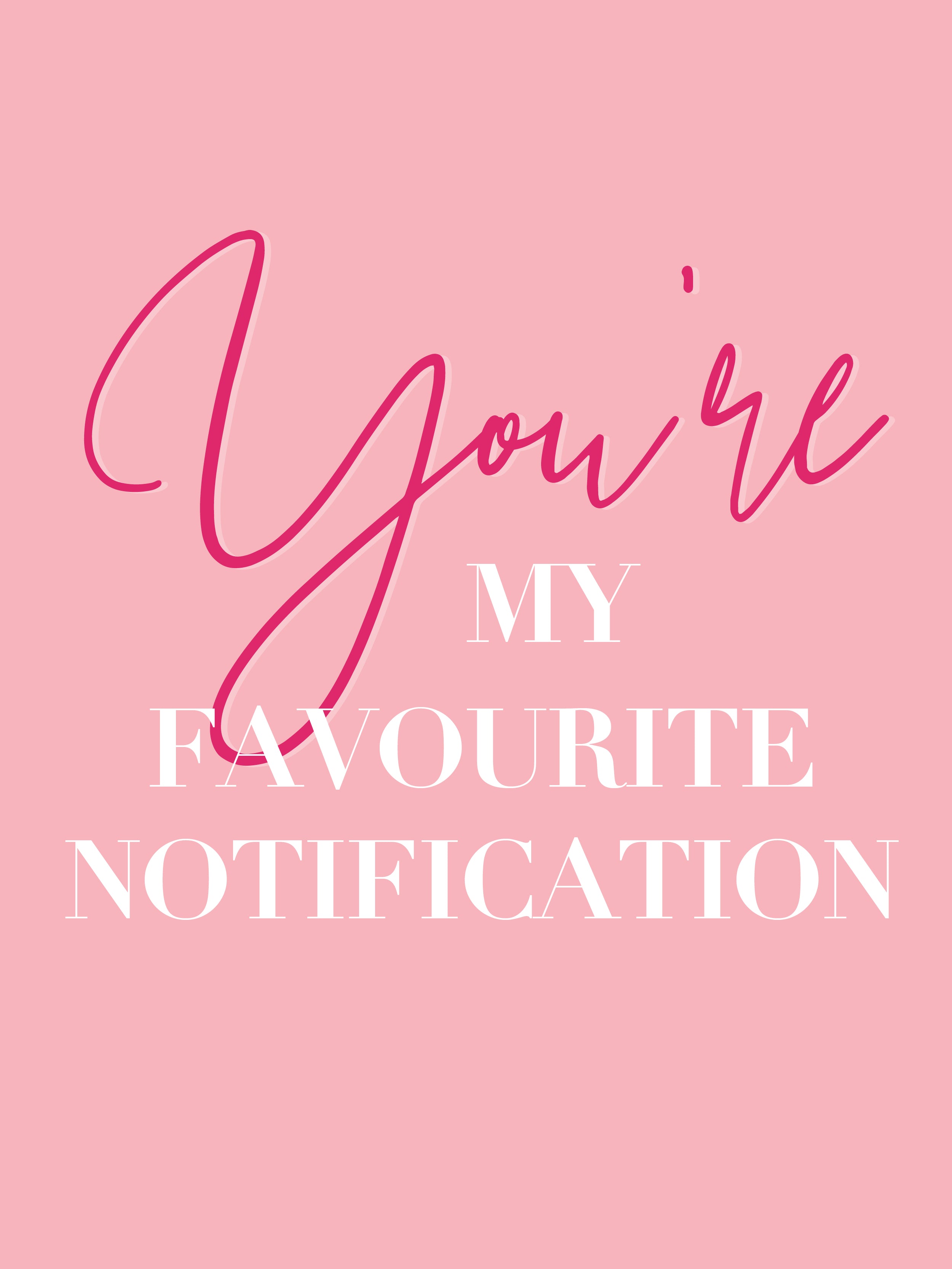 You're my favourite notification E-gift Card