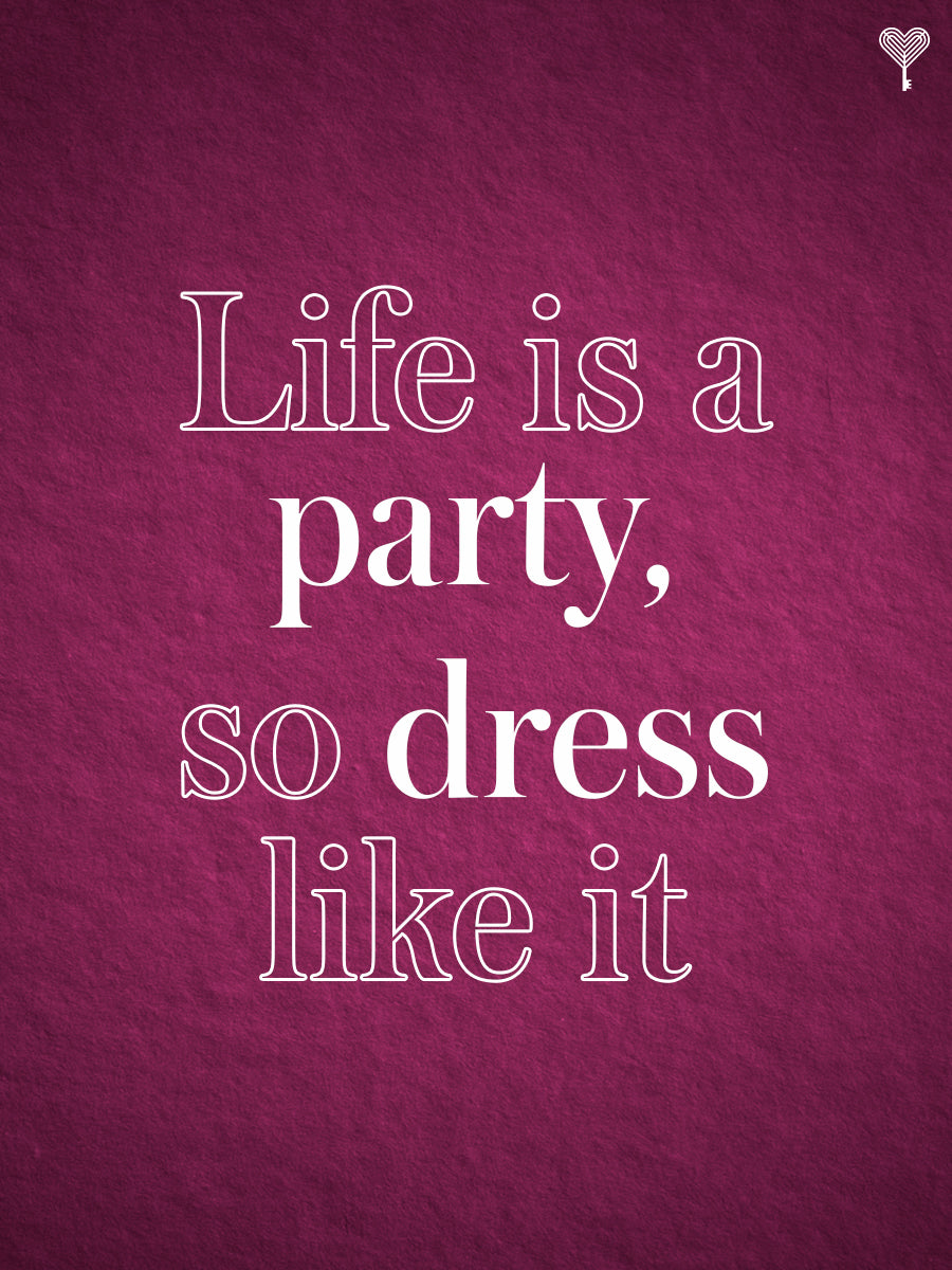 Life is a party, so dress like it E-GIFT CARD